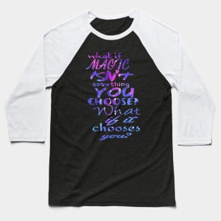 What if you don't choose magic? Baseball T-Shirt